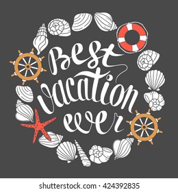 Hand drawn illustration with sea shells and lettering. Sketch background vector. Doodle backdrop "Best vacation ever" slogan. Poster design black and white
