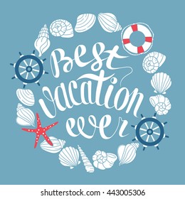 Hand drawn illustration with sea shells and lettering. Sketch background vector. Doodle backdrop "Best vacation ever" slogan. Poster design blue and white