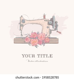 Hand drawn illustration of sewing machine and flowers. Vector illustration
