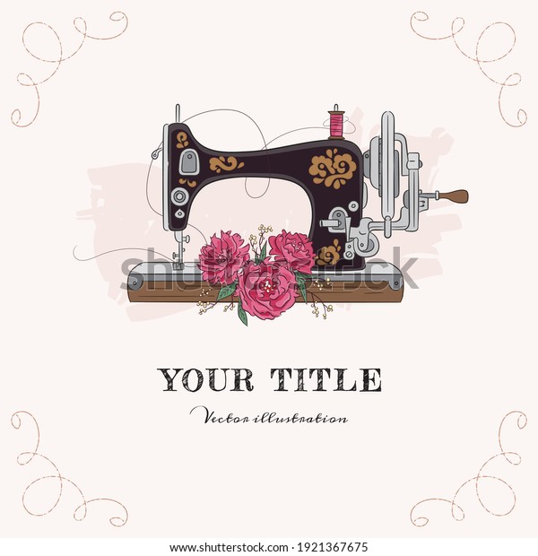 Hand drawn illustration of sewing machine\
and flowers. Vector\
illustration