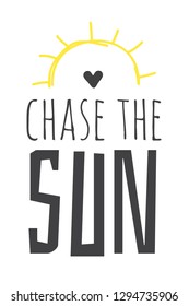 Hand drawn Illustration Sun. Doodle style element and Summer Quote. Yellow Solar System Objects with positive text CHASE THE SUN