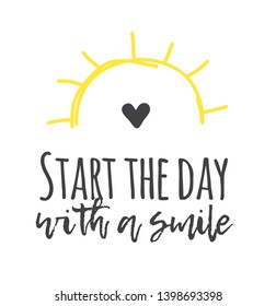 Hand drawn illustration sun and text START THE DAY WITH A SMILE. Positive quote for today and doodle style element. Creative ink art work. Actual vector drawing