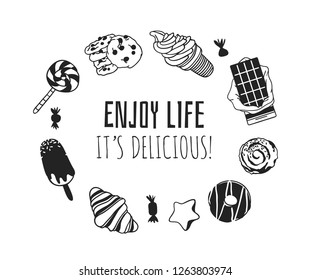 Hand drawn illustration sweets and candy and quote. Creative ink art work. Actual vector drawing. Kitchen set and text ENJOY LIFE, IT'S DELICIOUS!