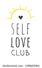 Hand Drawn Illustration And Text. Positive Quote SELF LOVE CLUB For Today And Doodle Style Element. Creative Ink Art Work. Actual Vector Drawing