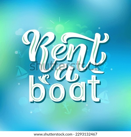 Hand drawn illustration with text "Rent a Boat" for invitation, flyer, billboard or invitation