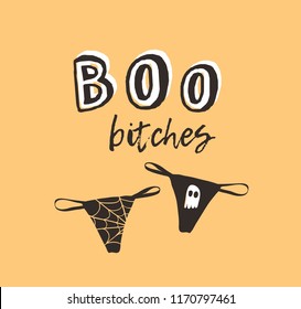 Hand drawn illustration thong panties and Quote. Creative ink art work. Actual vector drawing. Artistic isolated Halloween Underwear and text: BOO bitches
