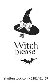 Hand drawn illustration Witch Hat and Quote. Creative ink art work. Actual vector drawing Head Wear and Lettering. Artistic isolated Halloween object and text: Witch Please