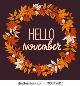 Hand drawn illustration with wreath of leaves and lettering. Colorful background vector. Poster design with english text. Hello, november, card. Decorative backdrop, good for printing