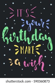 Hand drawn illustration it's your Birthday make a wish. Greeting logotype for card, flyer, poster, sign, banner, web, postcard, invitation. Abstract fest backdrop for text, type.