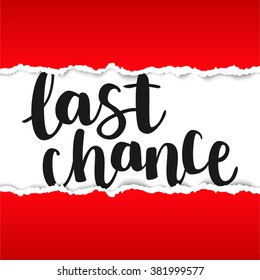 Hand drawn ink brush lettering "last chance" on red torn paper background. Vector, easy to edit