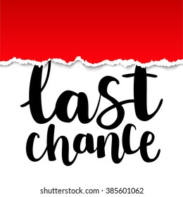 Hand drawn ink brush lettering "last chance" on red torn paper background. Vector, easy to edit