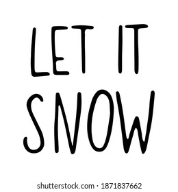 Hand Drawn Ink Lettering. Handdrawn Christmas Lettering. Let it snow - Hand Drawn Ink Lettering. Vector illustration, isolated on white