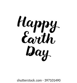 Hand drawn ink lettering "Happy Earth Day" isolated black on white background. Handwritten vector calligraphy. Use for print cards, invitations, web banners. All letters easy to edit.