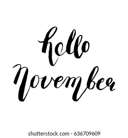 Hand drawn ink lettering Hello November isolated black on white background. Vector calligraphy for advertising, poster, calendar, cards etc.