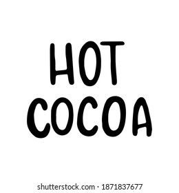 Hand Drawn Ink Lettering. Hand drawn Lettering - Hot Cocoa. Vector illustration, isolated on white