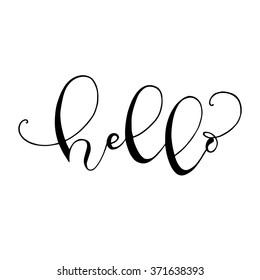 Hand drawn with ink quote: Hello - typography poster, lettering. Calligraphy phrase perfect for gift cards, baby shower, birthday, scrapbooking, t-shirt. Vector background.