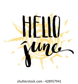 Hand drawn ink summer design. Summer print with hello june lettering with yellow sun.