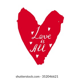 Hand drawn ink vector card for Valentine's Day red heart, sketchy, artsy, with sign Love is All calligraphy written 