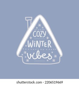 hand drawn inscription - cozy winter vibes. Cozy house with snow and decor. For Happy Holidays greeting card, t-shirt, poster, banner, social media story, etc. Vector illustration.