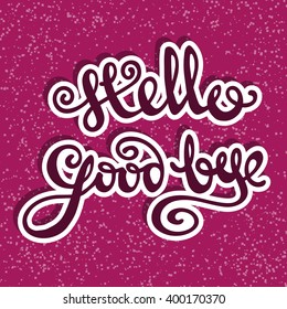 Hand drawn inscription. Typographic poster with the words Hello, Goodbye on bright pink background with dots.