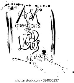  Hand drawn inspiration: ask no questions and be told no lies. Philosophy poster.