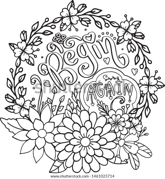 Hand drawn with inspiration word.\
Begin again font with flowers element for Valentine\'s day or\
Greeting Cards. Coloring for adult and kids. Vector\
Illustration.