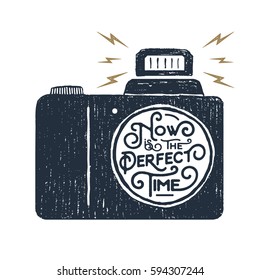 Hand drawn inspirational badge with textured photo camera vector illustration and "Now is the perfect time" lettering.