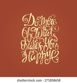 Hand drawn inspirational and encouraging quote. Vector isolated typography design element for greeting cards, posters and print invitations. Unique rough typography vector isolated on background.
