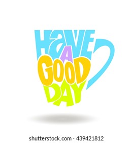 Hand drawn inspirational and encouraging quote - Have a good day. Vector isolated typography design.
