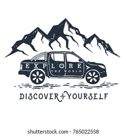 Hand drawn inspirational label with mountains and pick up truck textured vector illustrations and "Explore the world. Discover yourself" lettering.