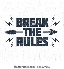 Hand drawn inspirational label with textured arrow vector illustration and "Break the rules" lettering.