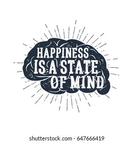 Hand drawn inspirational label with textured brain vector illustration and "Happiness is a state of mind" lettering.