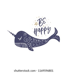Hand drawn inspirational lettering postcard and poster with narwhal. Vector illustration