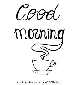 Hand drawn inspirational phrase Good morning with cup of coffee. Hand drawn lettering. Calligraphy for prints, posters and t-shirt design.
