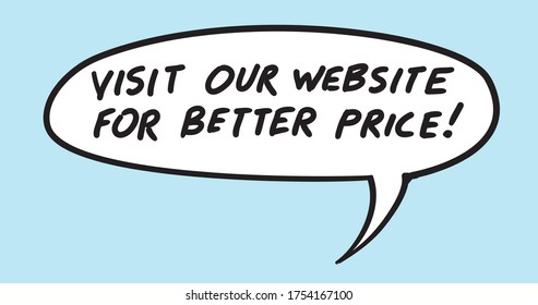 Hand drawn inspirational phrase in speech bubble - visit our website for better price