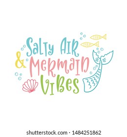Hand drawn inspirational quote about summer - Salty air and mermaid vibes. Doodle tail and seashell for print, poster, t-shirt. Typography design. Colorful sketch vector illustration.