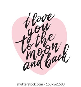 Hand drawn inspirational quote with pink heart - I love you to the moon and back. Vector illustration  isolated on white background. It can be used for poster, postcard, t-shirt print, flyer 