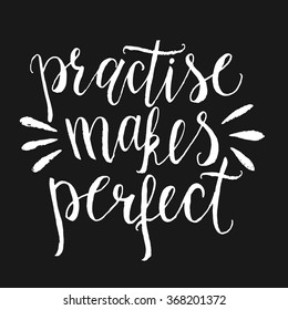 Hand drawn inspirational quote. Practise makes perfect. Vector Lettering. Isolated typography design element for posters, t-shirts.  Typography vector isolated on background.