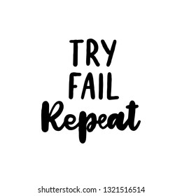 Hand drawn inspirational quote Try Fail Repeat. Vector illustration on a white background.