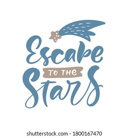 Hand drawn inspirational text Escape to the stars with Comet. Vector illustration isolated on blue star shape background. For poster, postcard, t-shirt print, flyer design.