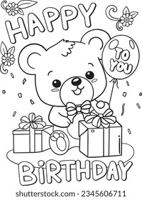 Hand drawn with inspirational words. Happy Birthday to you. Cute teddy bear with presents and flowers element. Greeting Cards. Coloring for adults and kids. Vector Illustration