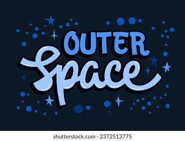 Hand drawn inspiring lettering phrase template, Outer Space. Isolated vector typography illustration in space, cosmos, stars themes. Bright quote design element for card, print, web, fashion