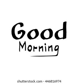 Hand drawn Isolated modern popular motivation phrase Good Morning for the your personal design and creative decoration handwritten calligraphic black letters on a white background vector illustration