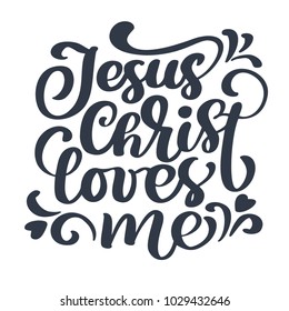 Hand drawn Jesus Christ loves me text on white background. Calligraphy lettering Vector illustration