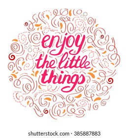 hand drawn label with phrase "Enjoy the little things"