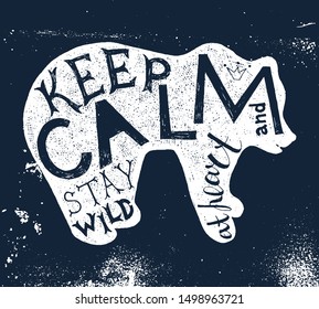 Hand drawn label with textured bear silhouette and lettering. Keep calm and stay wild at heart. Vector illustration