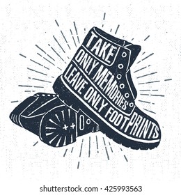 Hand drawn label with textured boots vector illustration and "Take only memories, leave only footprints" inspiring lettering.