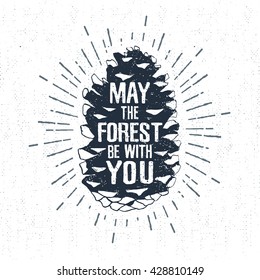 Hand drawn label with textured fir cone vector illustration and "May the forest be with you" lettering.