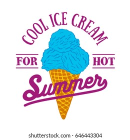 Hand drawn label with textured ice cream cone vector illustration and "Cool ice cream for hot summer" lettering.