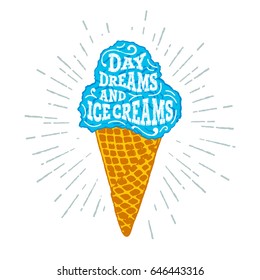 Hand drawn label with textured ice cream cone vector illustration and "Day dreams and ice creams" lettering.